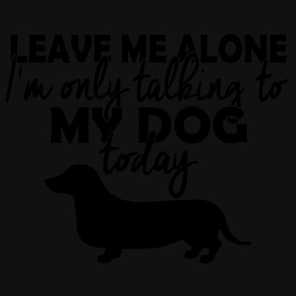 05 leave me alone duchshund copy Thumbnail