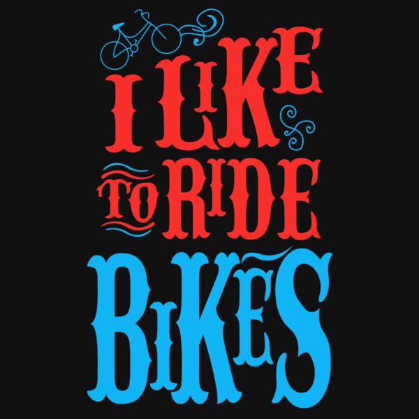 06 I like to ride bikes copy Thumbnail