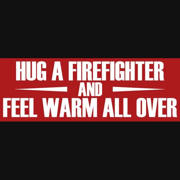 06 HUG A FIREFIGHTER dark back Thumbnail