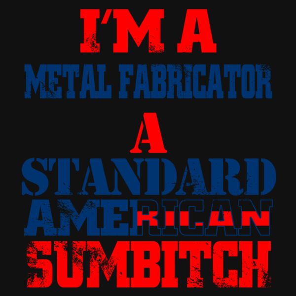 02 im a metal fabricator copy Thumbnail