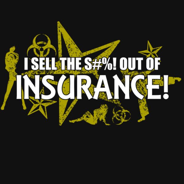 09 i sell the s out of insurance copy Thumbnail