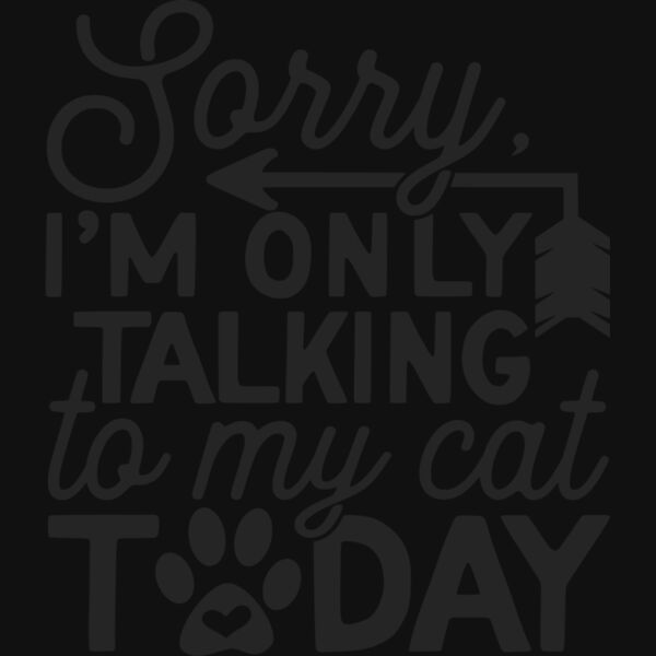 sorry im only talking to my cat today Thumbnail