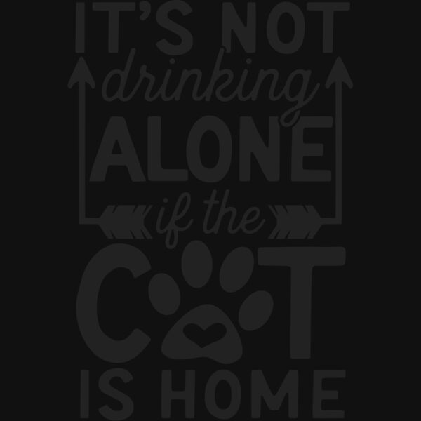 its not drinking alone if the cat is home Thumbnail