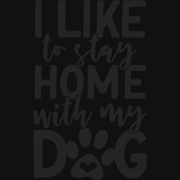 i like to stay home with my dog Thumbnail