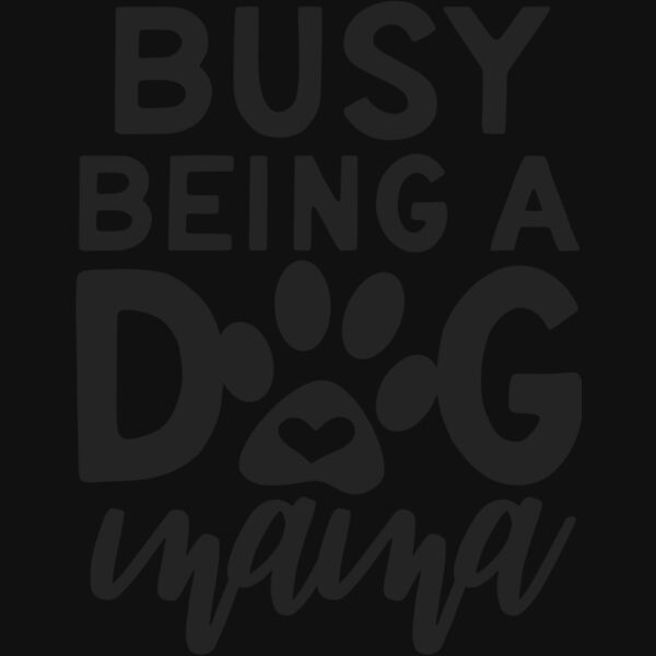 busy being a dog mama Thumbnail