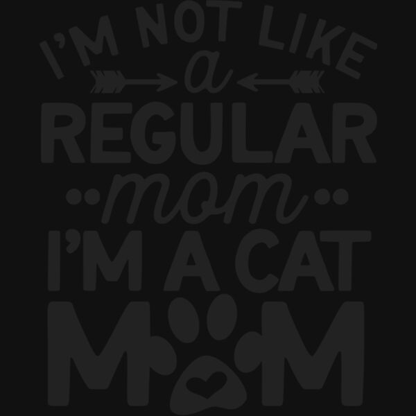 im not like a regular mom im a cat mom Thumbnail