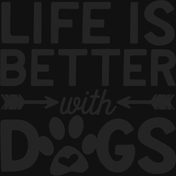 life is better with dogs Thumbnail