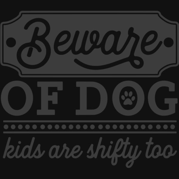 beware of dog kids are shifty too Thumbnail