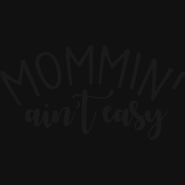 MOMMIN AINT EASY Thumbnail