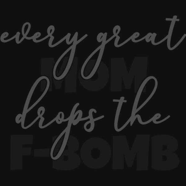 EVERY GREAT MOM DROPS THE F BOMB Thumbnail
