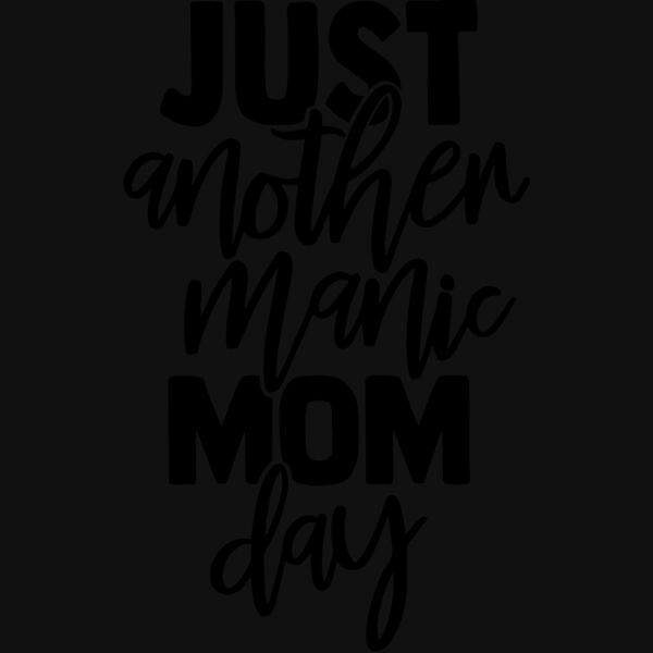 JUST ANOTHER MANIC MOM DAY Thumbnail