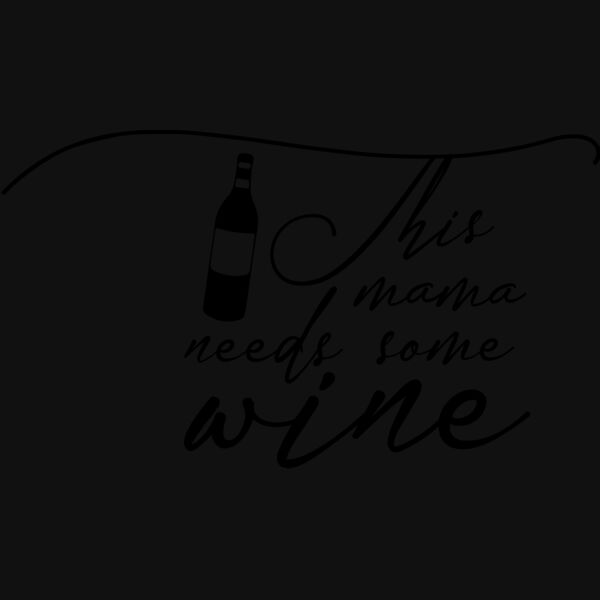 THIS MAMA NEEDS SOME WINE Thumbnail