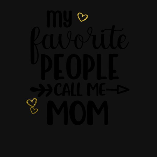 My Favorite People Custom T Shirt mom Thumbnail