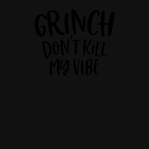 grinch dont kill my vibe Thumbnail