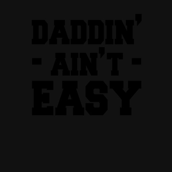 Daddin  Ain t Easy Thumbnail