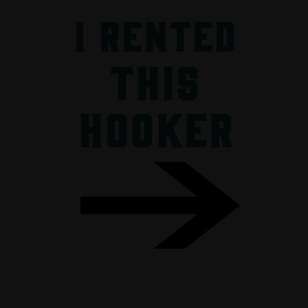 I Rented This Hooker Crew Neck T Shirt Thumbnail