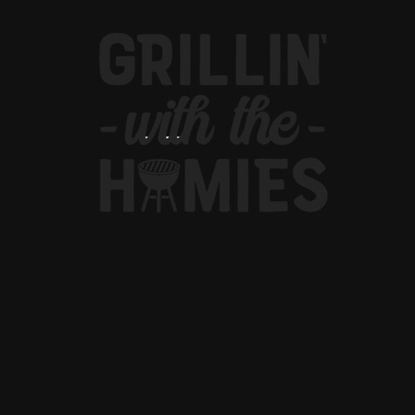 Grillin  With the Homies T Shirt Thumbnail