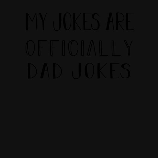 My Jokes Are Officially Dad Jokes T Shirt   Parental Hope Thumbnail