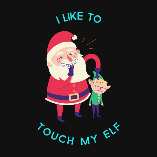 I Like To Touch My Elf T Shirt Thumbnail