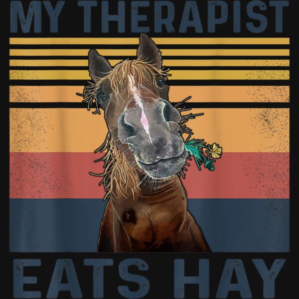 My Therapist Eats Hay   Funny Horse Lover T Shirt Thumbnail