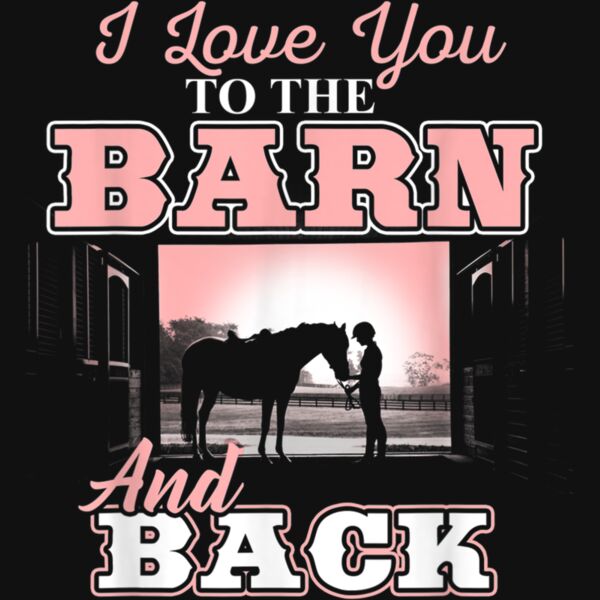 I love you to the Barn and Back   Horse Riding Lover T Shirt Thumbnail