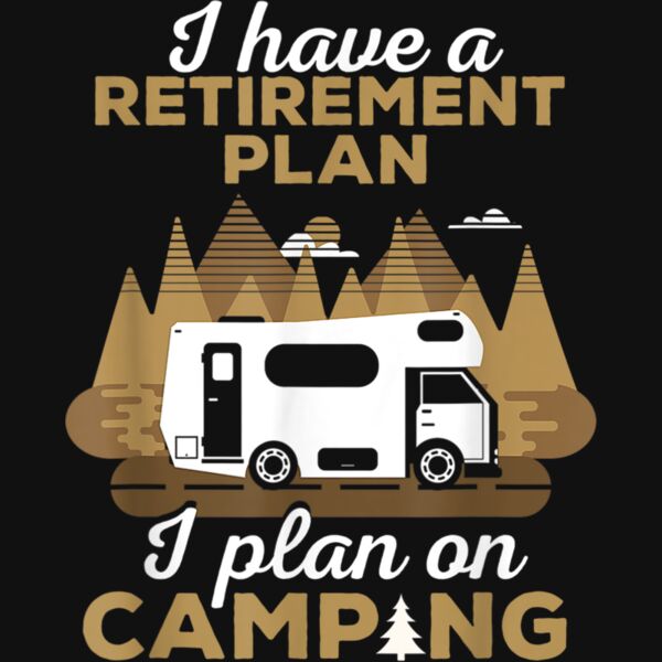 Retirement Plan Camping   Retired Camping Outfit Camper Gift T Shirt Thumbnail