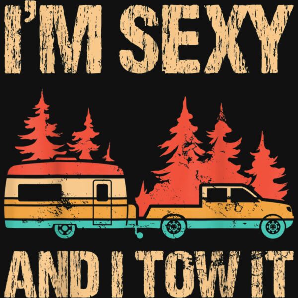 Im Sexy And I Tow It Bigfoot Camp Trees Hike Hiking Camping T Shirt Thumbnail