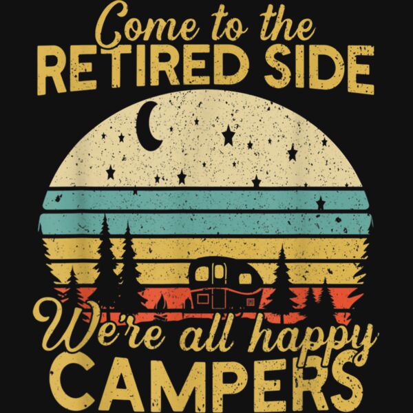 Retired Side Were Happy Campers Retirement Camping Lover T Shirt Thumbnail