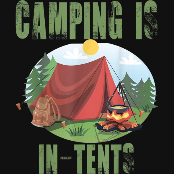 Camping Is In Tents T Shirt Funny Gift For Happy Camper Thumbnail