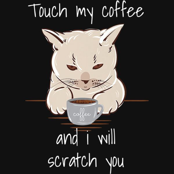 Touch My Coffee Funny Caffeine Cat Lovers Premium T Shirt Thumbnail