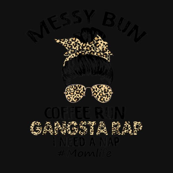 Messy Bun Coffee Run Gangsta Rap Mom Life Hair Leopard Thumbnail