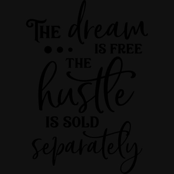 The dream is free the hustle is sold separately 01 Thumbnail