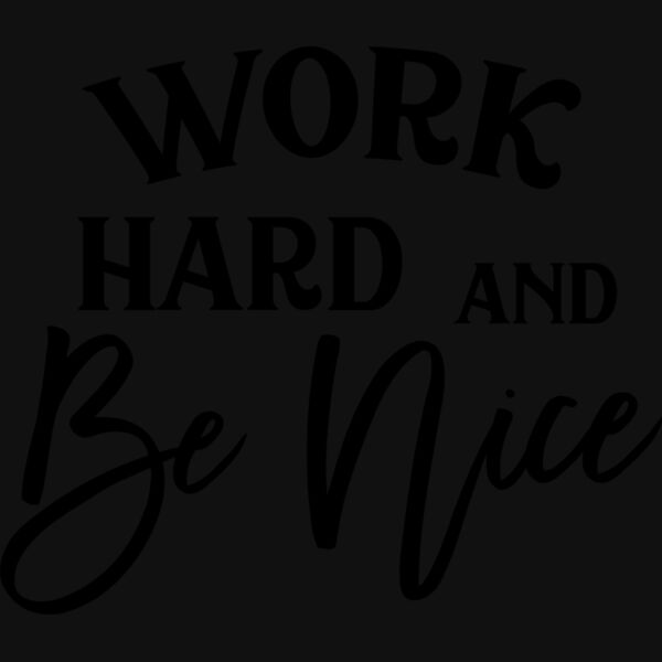 Work hard and be nice 01 Thumbnail