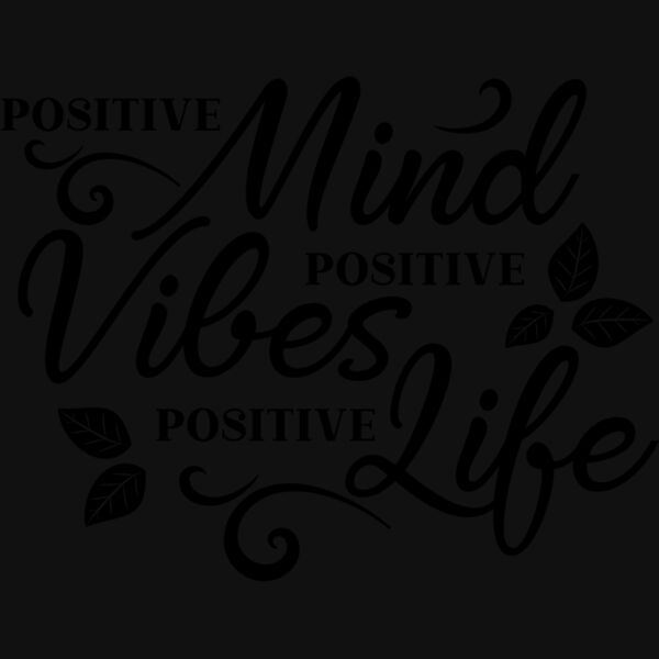 Positive mind positive vibes positive life 01 Thumbnail