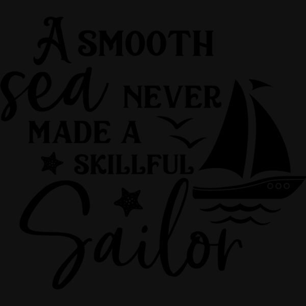 A smooth sea never made a skillful sailor 01 Thumbnail