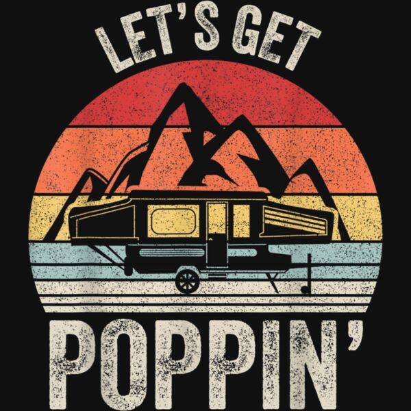 Vintage Retro Lets Get Poppin Camping RV Pop Up Camper T Shirt Thumbnail