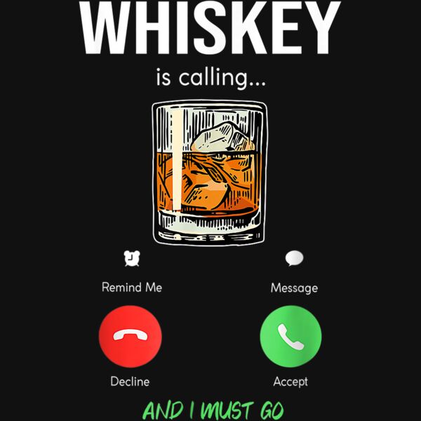 whiskey is calling and I must go wine funny saying bourbon T Shirt Thumbnail