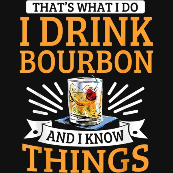 Thats What I Do I Drink Bourbon And I Know Things Retro T Shirt Thumbnail