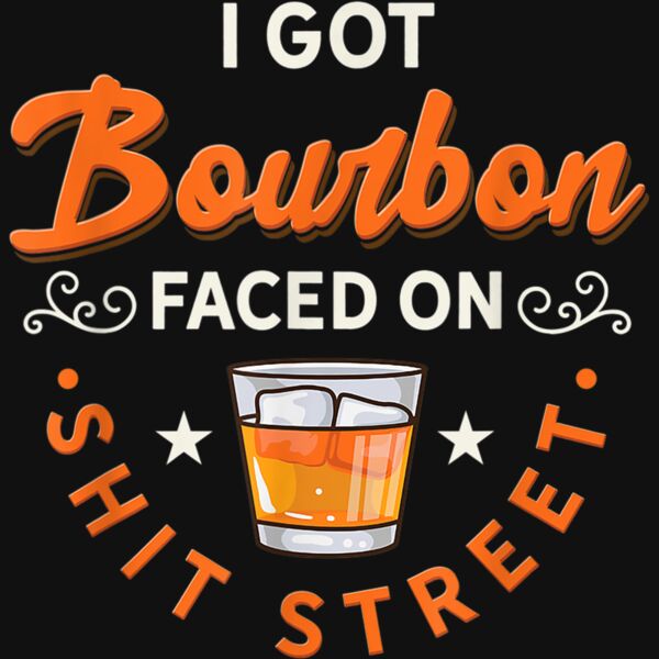 I Got Bourbon Faced street   Whiskey  Bourbon drinking men T Shirt 1 Thumbnail