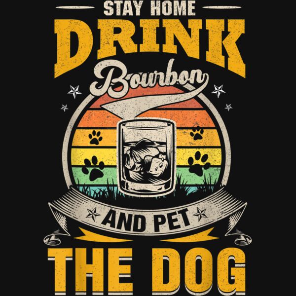 Stay Home Drink Bourbon And Pet The Dog Funny Quarantine Say T Shirt Thumbnail