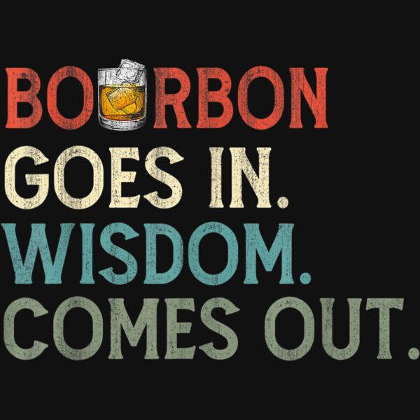 Retro Vintage Bourbon Goes In Wisdom Comes Out Drink Lovers T Shirt Thumbnail