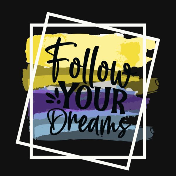 FOLLOW YOUR DREAMS BRUSHSTROKE Thumbnail