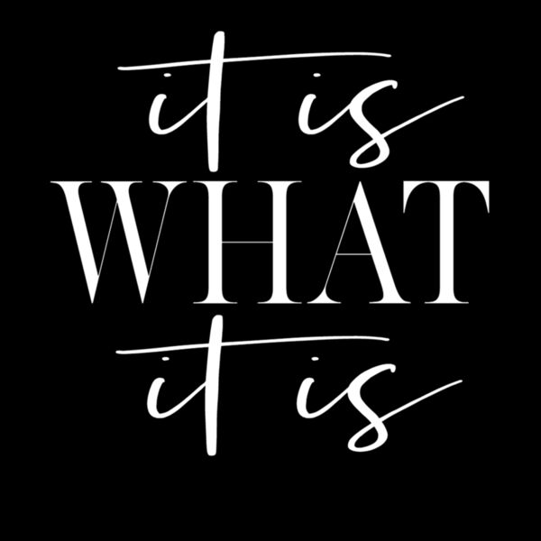 It Is What It Is Thumbnail