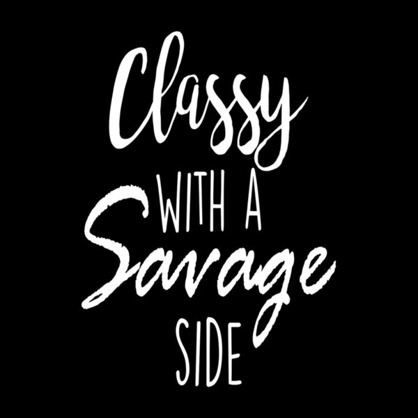 Classy With A Savage Side Thumbnail