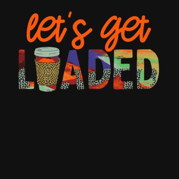 Let s Get Loaded Thumbnail