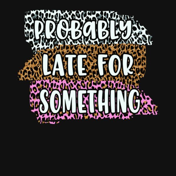 Probably Late for Something Thumbnail