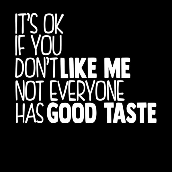 NOT EVERYONE HAS GOOD TASTE Thumbnail