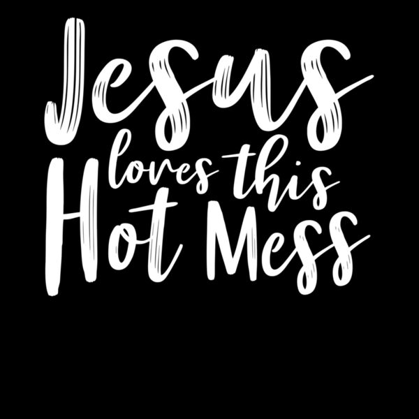 Jesus Loves This Hot Mess Thumbnail