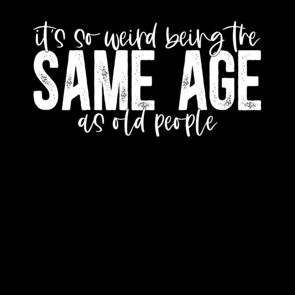 SAME AGE AS OLD PEOPLE Thumbnail