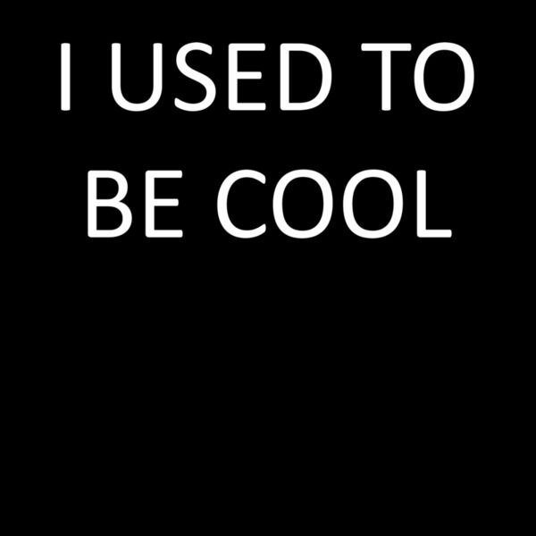 I USED TO BE COOL Thumbnail